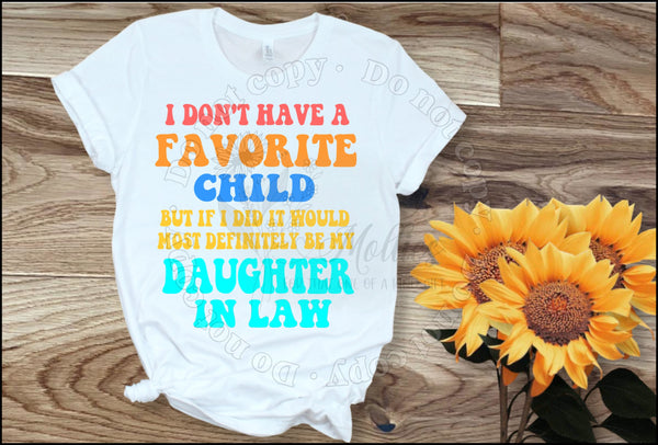 I Don't Have A Favorite Child But If I Did It Would Be Daughter In Law Shirt