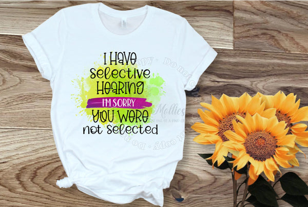 I Have Selective Hearing Shirt