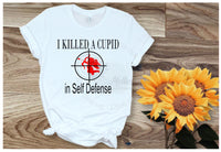 I Killed A Cupid In Self Defense Shirt