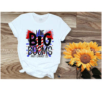 I Like Big Booms Shirt