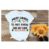 Most Likely Not To Know And Not Care Shirt