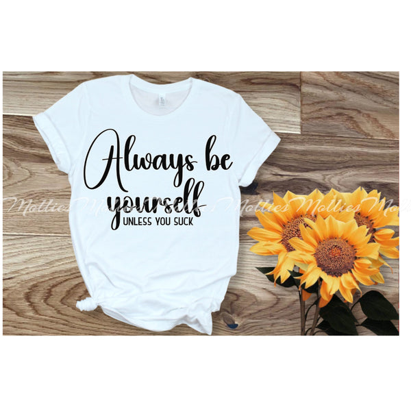 Always Be Yourself Unless Shirt