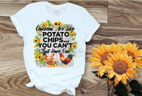 Chickens Are Like Potatoe Chips...You Can't Have Just One shirt