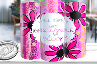 That is Just Ignorance In Full Bloom Tumbler - 2 Color Options Available