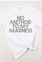 No Method To My Madness Shirt